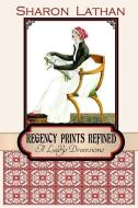 Regency Prints Refined: A Lady's Diversions di Sharon Lathan edito da SHARON LATHAN