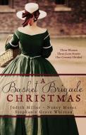 A Basket Brigade Christmas: Three Women, Three Love Stories, One Country Divided di Judith Miller, Stephanie Grace Whitson, Nancy Moser edito da LIGHTNING SOURCE INC