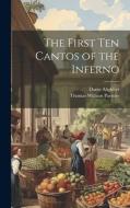 The First Ten Cantos of the Inferno di Thomas William Parsons, Dante Alighieri edito da LEGARE STREET PR