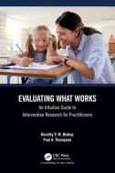 Evaluating What Works di Dorothy Bishop, Paul Thompson edito da Taylor & Francis Ltd
