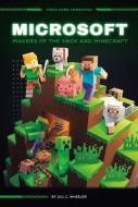 Microsoft: Makers of the Xbox and Minecraft: Makers of the Xbox and Minecraft di Jill C. Wheeler edito da ESSENTIAL LIB