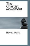 The Chartist Movement di Hovell edito da Bibliolife
