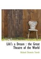Life's A Dream di Richard Chenevix Trench edito da Bibliolife