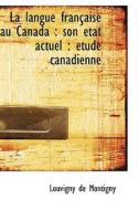 La Langue Fran Aise Au Canada di Louvigny De Montigny edito da Bibliolife