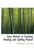 Story Method Of Teaching Reading And Spelling Manual di Anonymous edito da Bibliolife