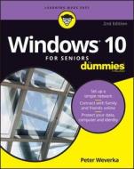 Windows 10 For Seniors For Dummies, 2nd Edition di Peter Weverka edito da John Wiley & Sons Inc