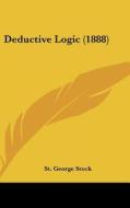 Deductive Logic (1888) di St George Stock edito da Kessinger Publishing