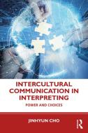 Intercultural Communication In Interpreting di Jinhyun Cho edito da Taylor & Francis Ltd