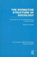 The Normative Structure of Sociology: Conservative and Emancipatory Themes in Social Thought di Hermann Strasser edito da ROUTLEDGE
