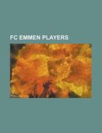 Fc Emmen Players: Rick Ten Voorde, Antti di Books Llc edito da Books LLC, Wiki Series