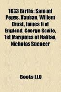 1633 Births: Samuel Pepys, Vauban, Wille di Books Llc edito da Books LLC, Wiki Series