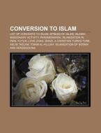 Conversion To Islam: List Of Converts To di Books Llc edito da Books LLC, Wiki Series