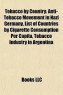 Tobacco By Country: Anti-tobacco Movemen di Books Llc edito da Books LLC, Wiki Series