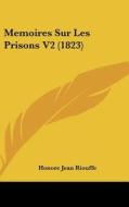 Memoires Sur Les Prisons V2 (1823) di Honor Jean Baron 1764-1813 Riouffe edito da Kessinger Publishing