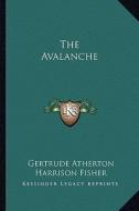 The Avalanche di Gertrude Franklin Horn Atherton edito da Kessinger Publishing