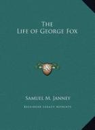 The Life of George Fox di Samuel MacPherson Janney edito da Kessinger Publishing