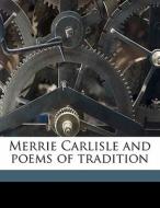 Merrie Carlisle And Poems Of Tradition di Hugh Falconer edito da Nabu Press