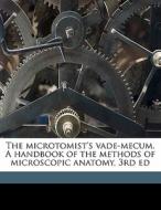 The Microtomist's Vade-mecum. A Handbook di Arthur Bolles Lee edito da Nabu Press