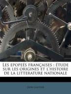 Les Epope S Fran Aises : Tude Sur Les O di L. on Gautier edito da Nabu Press