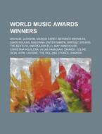 World Music Awards Winners di Source Wikipedia edito da Booksllc.net