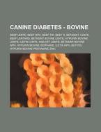Canine Diabetes - Bovine: Beef Lente, Be di Source Wikia edito da Books LLC, Wiki Series