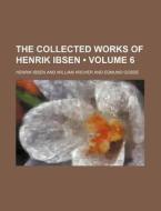 The Collected Works Of Henrik Ibsen (volume 6 ) di Henrik Ibsen edito da General Books Llc