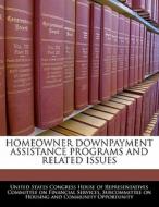 Homeowner Downpayment Assistance Programs And Related Issues edito da Bibliogov