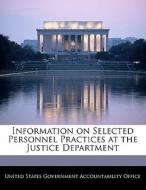 Information On Selected Personnel Practices At The Justice Department edito da Bibliogov