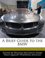 A Brief Guide to the BMW di William McCarthy edito da WEBSTER S DIGITAL SERV S