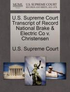 U.s. Supreme Court Transcript Of Record National Brake & Electric Co V. Christensen edito da Gale Ecco, U.s. Supreme Court Records