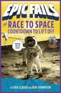 The Race to Space: Countdown to Liftoff di Ben Thompson, Erik Slader edito da ROARING BROOK PR