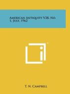 American Antiquity V28, No. 1, July, 1962 edito da Literary Licensing, LLC