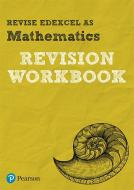 Revise Edexcel AS Mathematics Revision Workbook di Harry Smith edito da Pearson Education