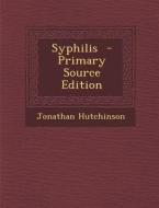 Syphilis di Jonathan Hutchinson edito da Nabu Press