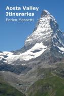 Aosta Valley Itineraries di Enrico Massetti edito da Lulu.com