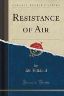 Resistance Of Air (classic Reprint) di De Villamil edito da Forgotten Books