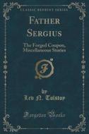Father Sergius di Lev N Tolstoy edito da Forgotten Books