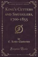 King's Cutters And Smugglers, 1700-1855 (classic Reprint) di E Keble Chatterton edito da Forgotten Books