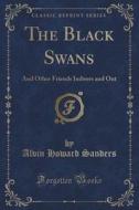 The Black Swans di Alvin Howard Sanders edito da Forgotten Books