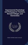 Experimental Psychology and Pedagogy for Teachers, Normal Colleges, and Universities di Rudolf Pintner, Rudolf Schulze edito da CHIZINE PUBN