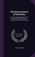 The British System Of Education di Joseph Lancaster edito da Palala Press