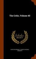 The Critic, Volume 40 di Carolyn Shipman edito da Arkose Press