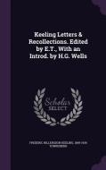 Keeling Letters & Recollections. Edited By E.t., With An Introd. By H.g. Wells di Frederic Hillersdon Keeling, 1849-1934 Townshend edito da Palala Press
