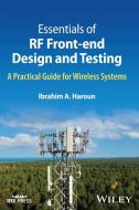 Essentials Of RF Front-end Design And Testing - A Practical Guide For Wireless Systems di Ibrahim A. Haroun edito da Wiley