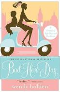 Bad Heir Day: A Comedy of High Class and Dire Straits di Wendy Holden edito da SOURCEBOOKS INC