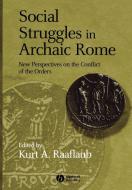 Social Struggles Archaic Rome di Raaflaub edito da John Wiley & Sons