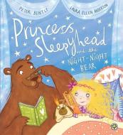 Princess Sleepyhead and the Night-Night Bear di Peter Bently edito da Hachette Children's Group