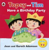 Topsy and Tim: Have a Birthday Party di Jean Adamson edito da Penguin Books Ltd