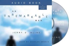 An Unremarkable Man: A Survivor's Story di Jerry Kline edito da Winepress Publishing