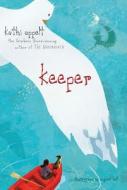 Keeper di Kathi Appelt edito da ATHENEUM BOOKS